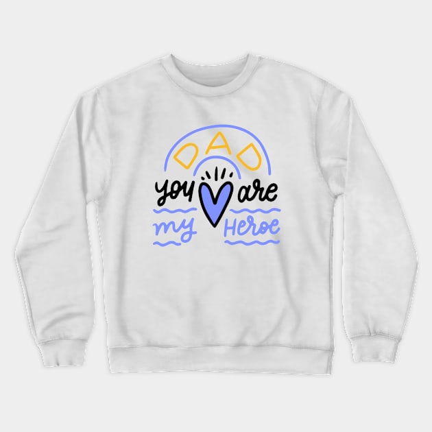 Dad! you are my hero Crewneck Sweatshirt by This is store